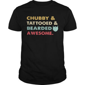 Chubby Tattooed And Bearded Awesome Shirt